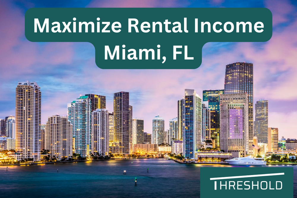 How to Maximize Rental Income in Miami, FL Real Estate